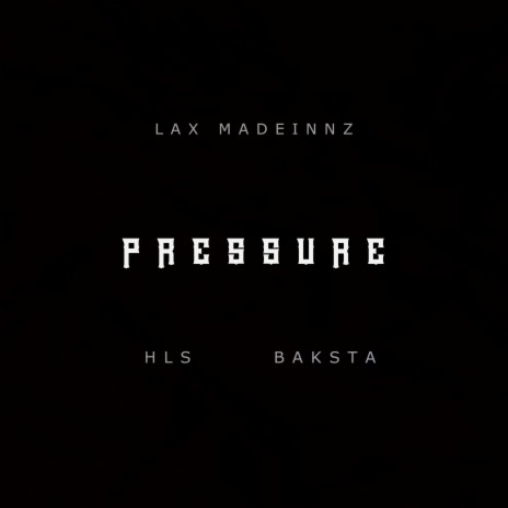 Pressure ft. HLS & Baksta | Boomplay Music