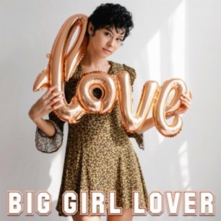 BIG GIRL LOVER