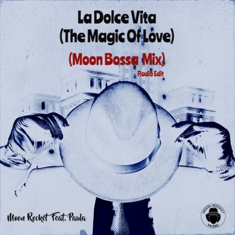 La Dolce Vita (The Magic Of Love) (Moon Bossa Mix) ft. Paula