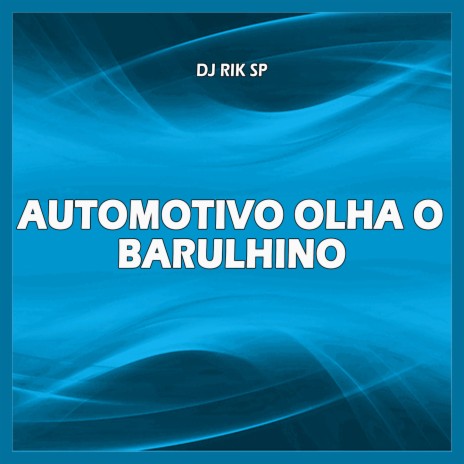 AUTOMOTIVO OLHA O BARULHINO | Boomplay Music