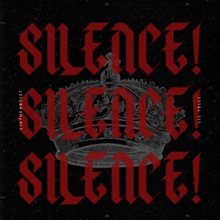 SILENCE!