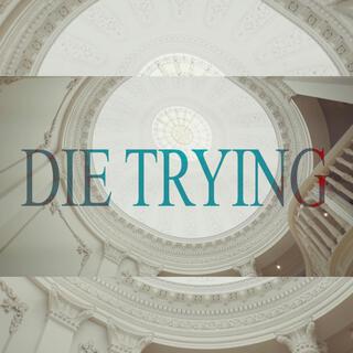 DIE TRYING