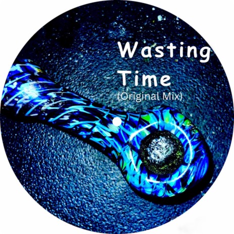 Wasting Time (Original Mix) | Boomplay Music