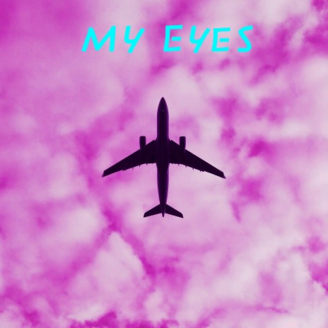 My Eyes | Boomplay Music