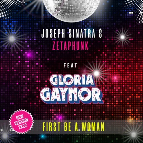 First Be a Woman (New Version 2K22 Edit) ft. Joseph Sinatra & Gloria Gaynor | Boomplay Music