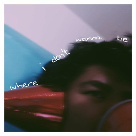where i don't wanna be | Boomplay Music