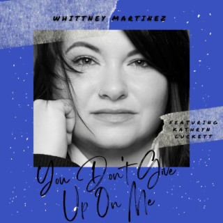 You Don't Give Up On Me ft. Kathryn Luckett lyrics | Boomplay Music