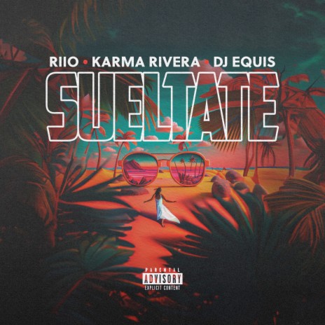 Sueltate ft. Karma Rivera & DJ Equis