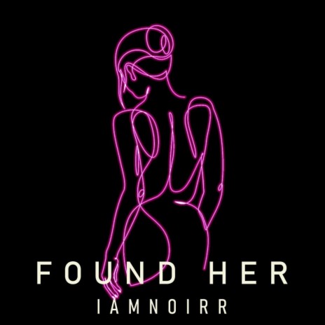 FOUND HER | Boomplay Music