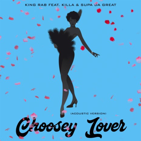 Choosey Lover (Acoustic Version) ft. Killa & Supa Da Great | Boomplay Music