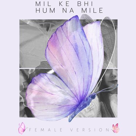 Mil Ke Bhi Hum Na Mile (Female Version) | Boomplay Music