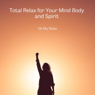 Total Relax for Your Mind Body and Spirit