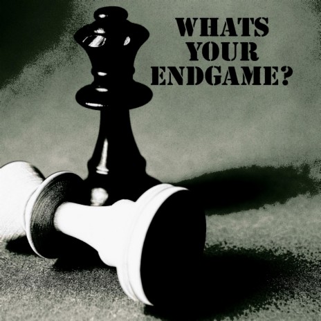 Whats Your Endgame? | Boomplay Music