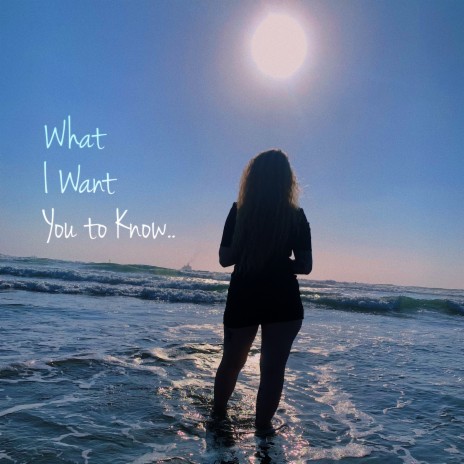 What I Want You to Know | Boomplay Music