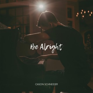 Be Alright