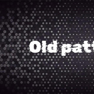 Old patterns