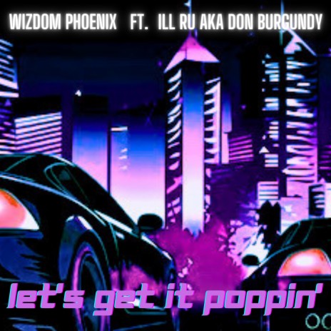 Let's get it poppin' ft. King Ill Ru | Boomplay Music