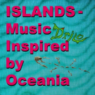 Islands (Music Inspired by Oceania)
