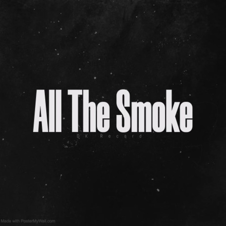 All The Smoke | Boomplay Music