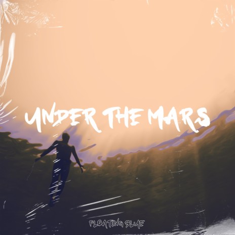 Under The Mars ft. Floating Blue | Boomplay Music