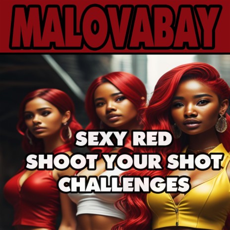 Sexy Red Shoot Your Shot Challenges | Boomplay Music