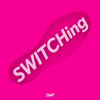 SWITCHing lyrics | Boomplay Music