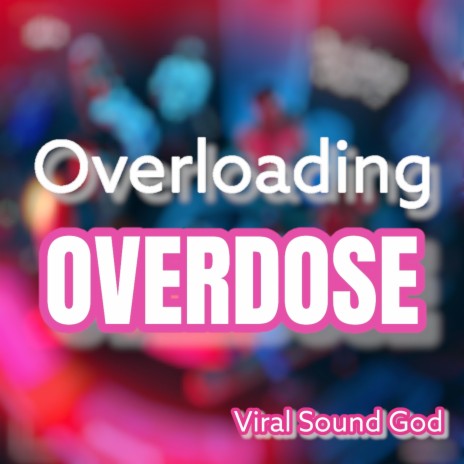 Overloading Overdose | Boomplay Music