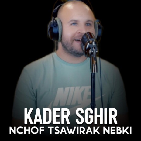 Nchof Tsawirak Nebki | Boomplay Music