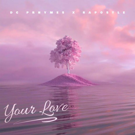 Your Love ft. Rapostle | Boomplay Music