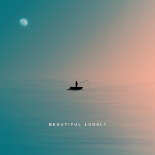 Beautiful Lonely lyrics | Boomplay Music