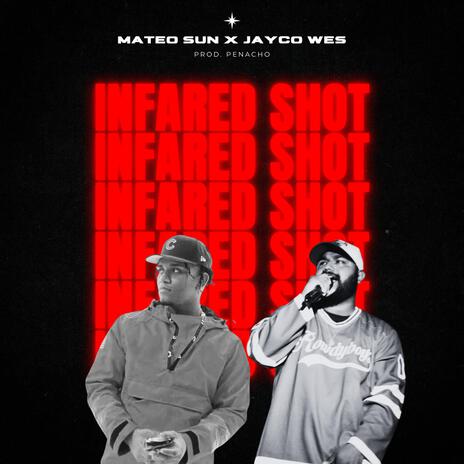 INFARED SHOT ft. Mateo Sun | Boomplay Music