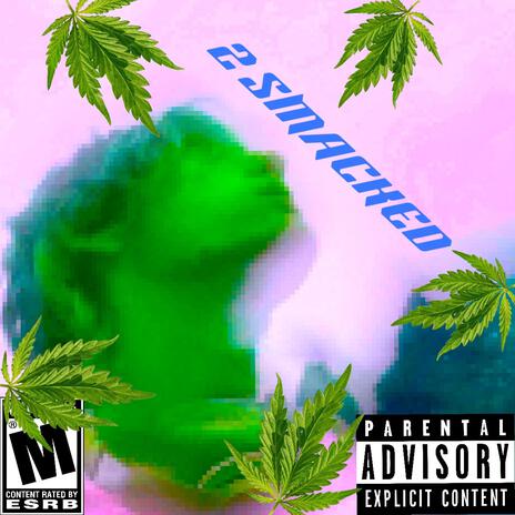 2 Smacked | Boomplay Music