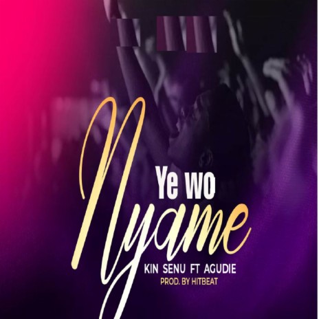 Ye Wo Nyame ft. Agudie | Boomplay Music