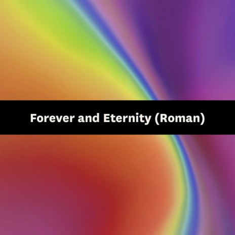 Forever and Eternity (Roman) | Boomplay Music