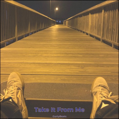 Take It From Me | Boomplay Music