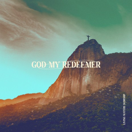 God My Redeemer | Boomplay Music