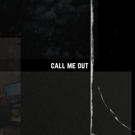 Call Me Out | Boomplay Music