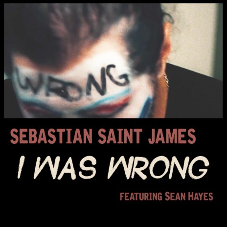 I Was Wrong ft. Sean Hayes | Boomplay Music