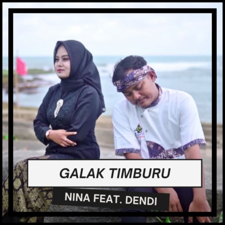 Galak Timburu ft. Dendi | Boomplay Music