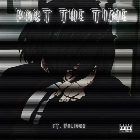 Past The Time ft. Valious | Boomplay Music