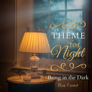 Theme for Night - Bring in the Dark