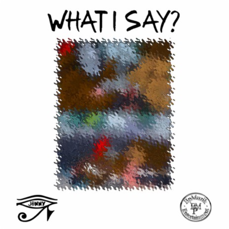 What I Say? ft. Jonny Ra | Boomplay Music