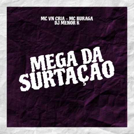 Mega da Surtação ft. MC Buraga & Dj Menor K | Boomplay Music