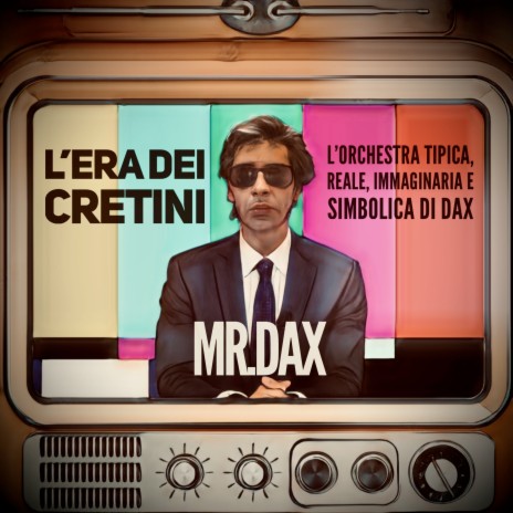 L'era Dei Cretini ft. L'Orchestra Tipica, Reale, Immaginaria e Simbolica di Dax