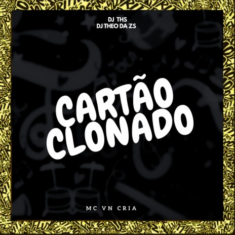 Cartão Clonado ft. MC VN CRIA & DJ THS | Boomplay Music