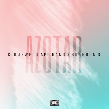 Azotar ft. Apu Gang & BR4NDON G | Boomplay Music