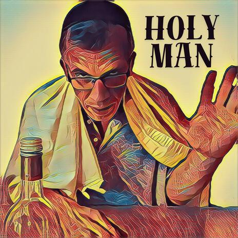 Holy Man (Original Version) ft. Björn Segerdal, Tobbe Molin, Andreas Ivarsson, Martin Björklund & Riki Isaksson | Boomplay Music