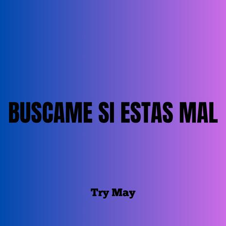 Buscame si estas Mal | Boomplay Music