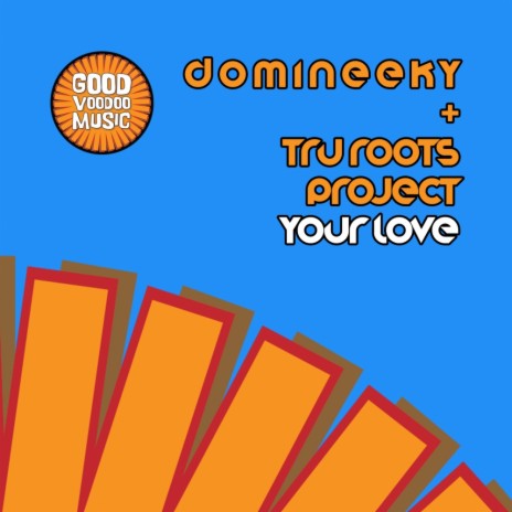 Your Love (Domineeky Percussive Dub) ft. Tru Roots Project