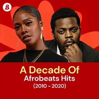 A Decade Of Afrobeats Hits (2010-2020)